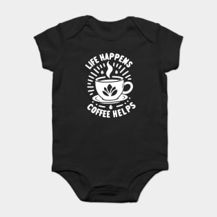 Life Happens Coffee Helps Baby Bodysuit